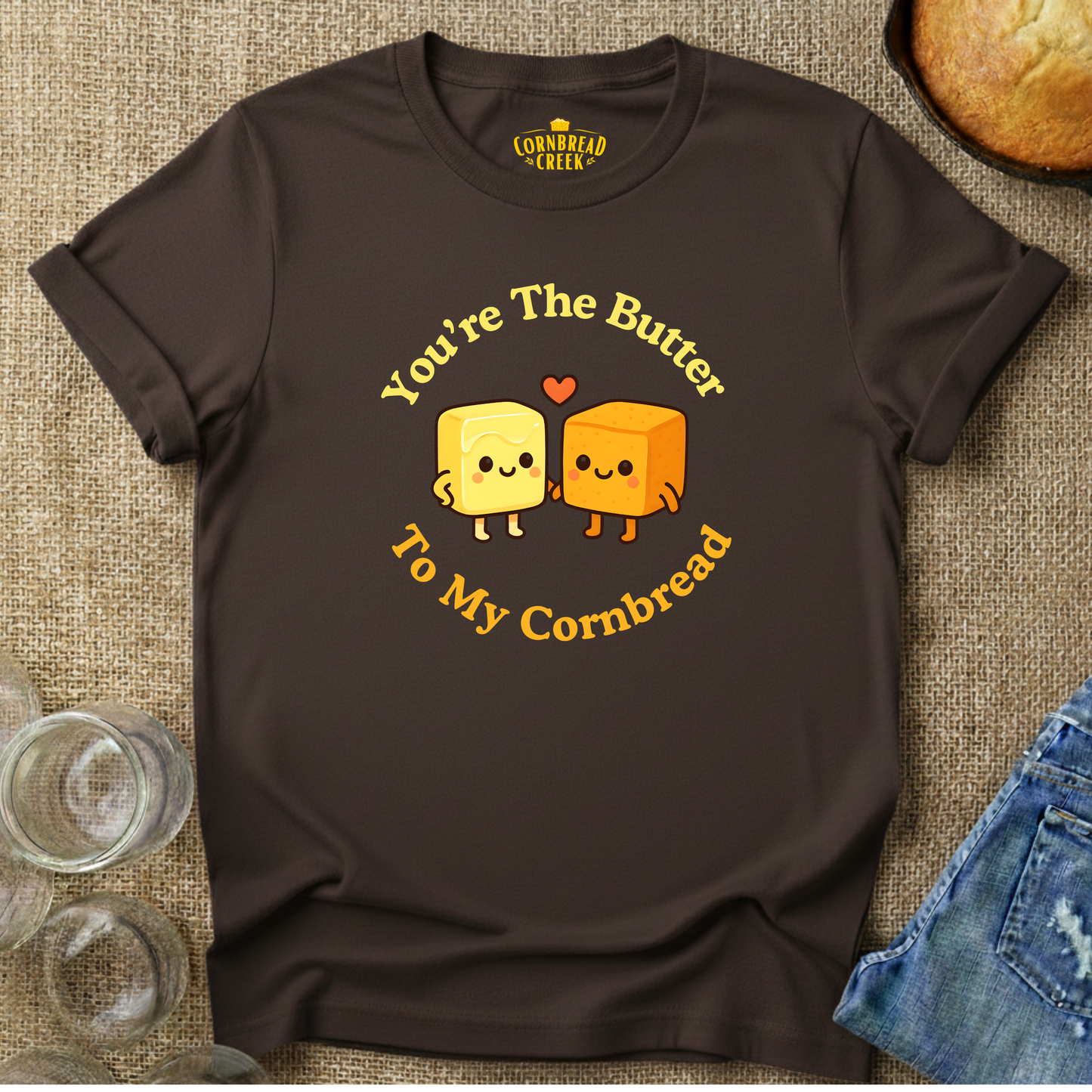 You're The Butter To My Cornbread