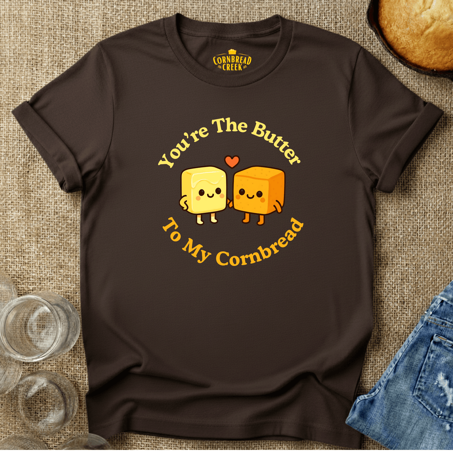 You're The Butter To My Cornbread T-Shirt Chicken and Rural Homestead Graphic tee Cornbread Creek
