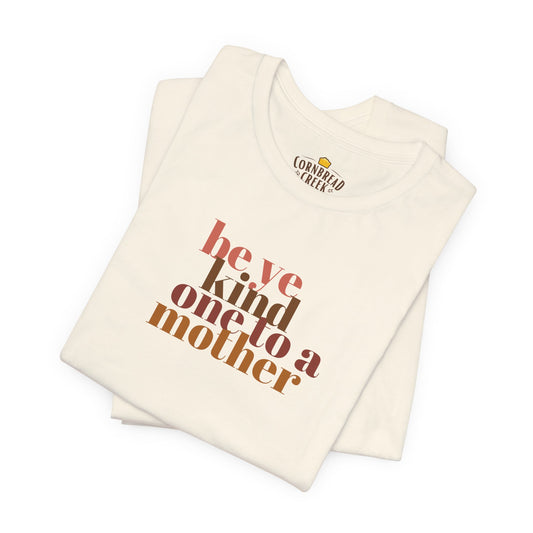 Be Ye Kind, One To A Mother