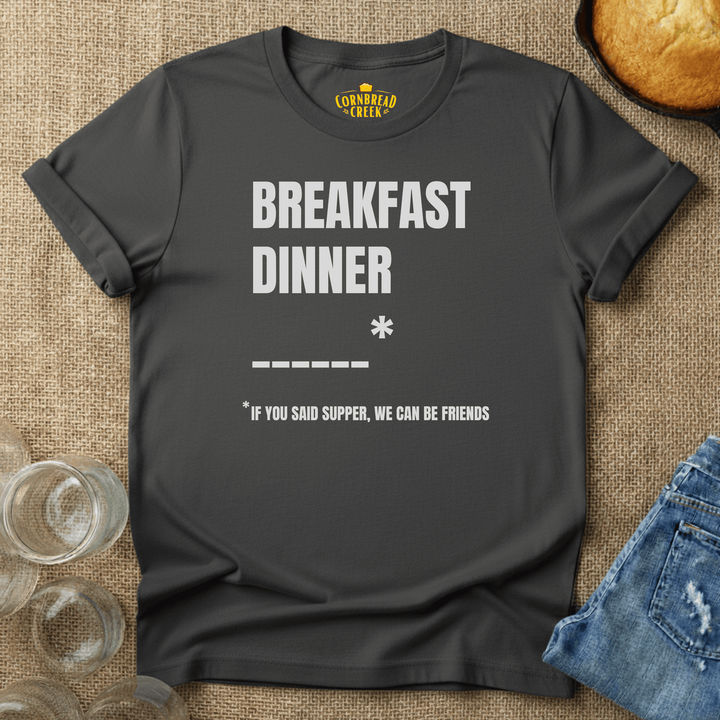 Breakfast, Dinner... If You Said "Supper" We Can Be Friends T-Shirt Chicken and Rural Homestead Graphic tee Cornbread Creek