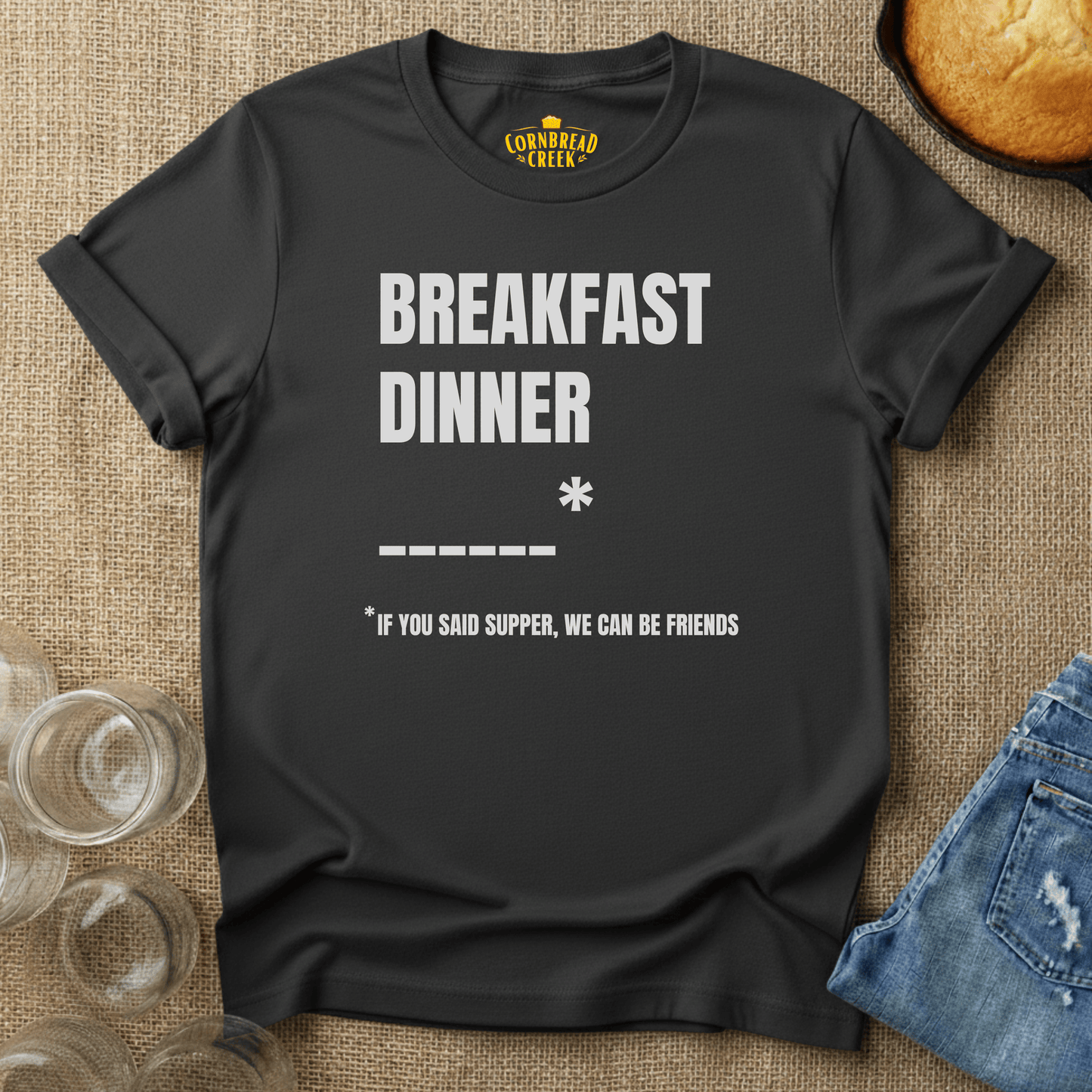 Breakfast, Dinner... If You Said "Supper" We Can Be Friends T-Shirt Chicken and Rural Homestead Graphic tee Cornbread Creek