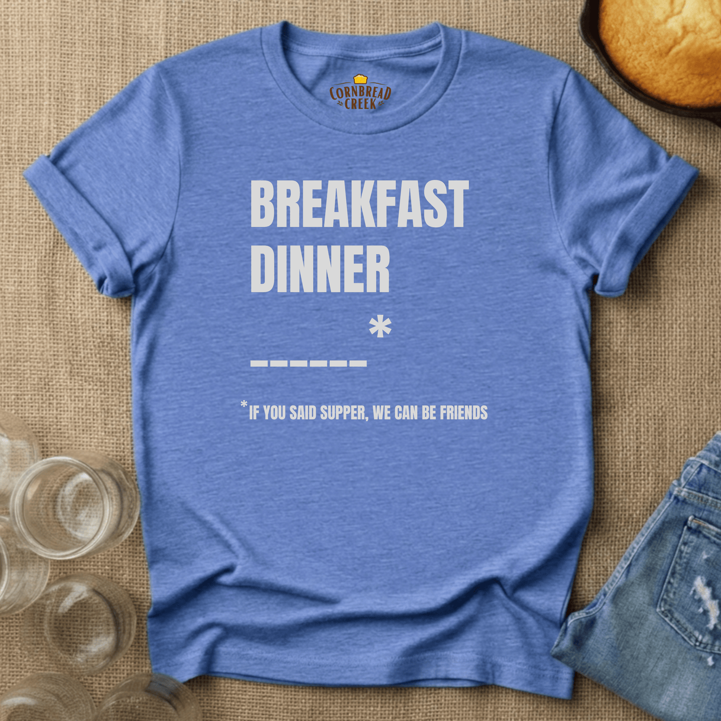 Breakfast, Dinner... If You Said "Supper" We Can Be Friends T-Shirt Chicken and Rural Homestead Graphic tee Cornbread Creek