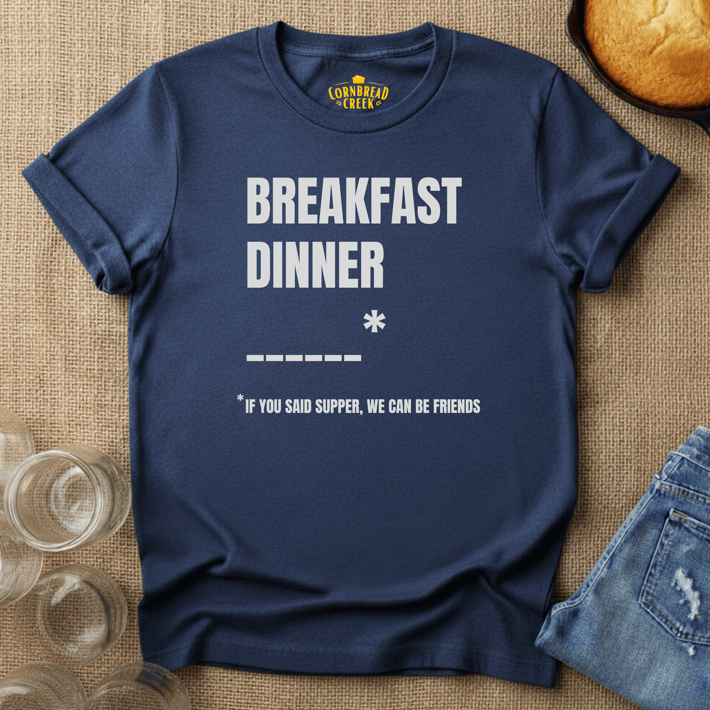 Breakfast, Dinner... If You Said "Supper" We Can Be Friends T-Shirt Chicken and Rural Homestead Graphic tee Cornbread Creek