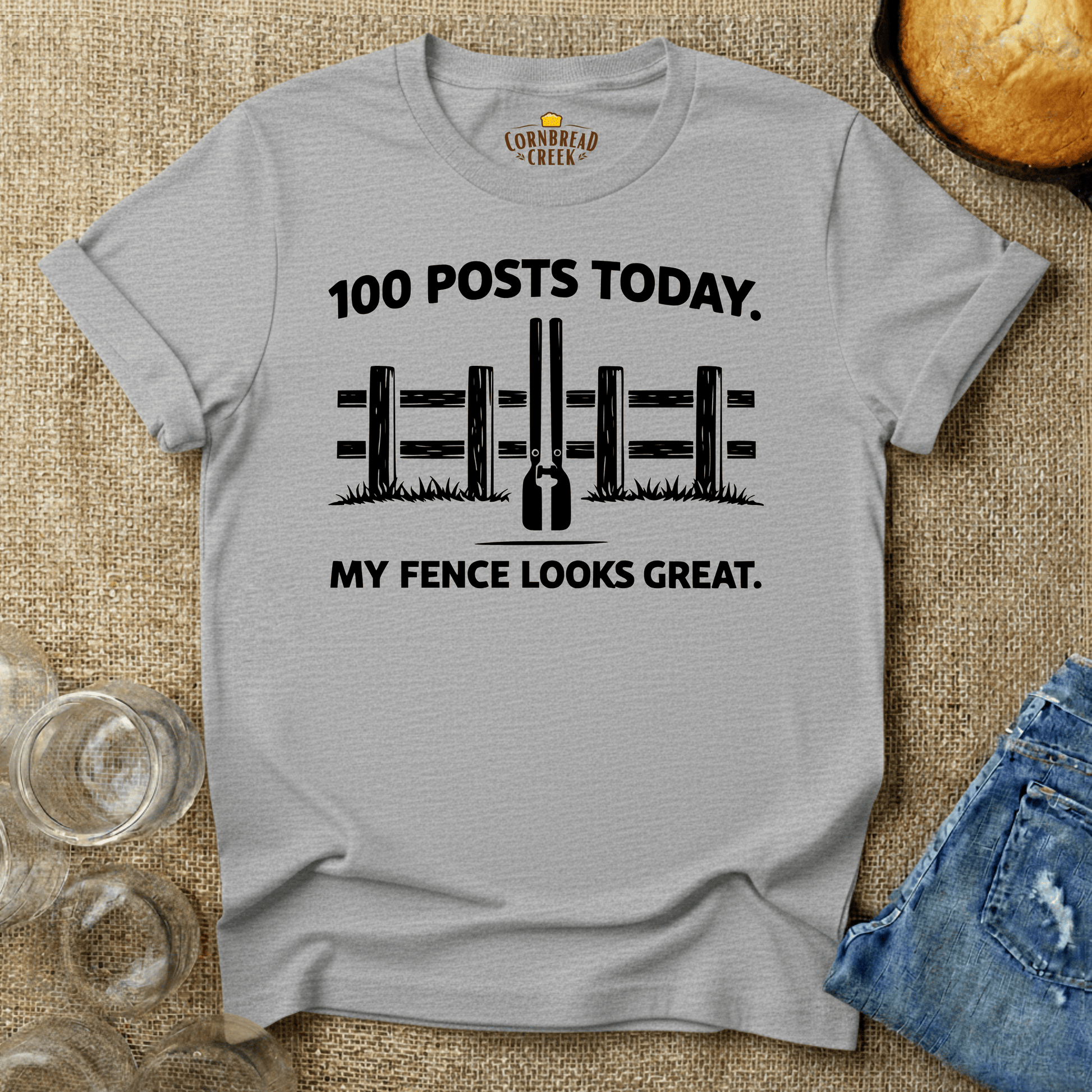 100 Posts Today. My Fence Looks Great. T-Shirt Chicken and Rural Homestead Graphic tee Cornbread Creek