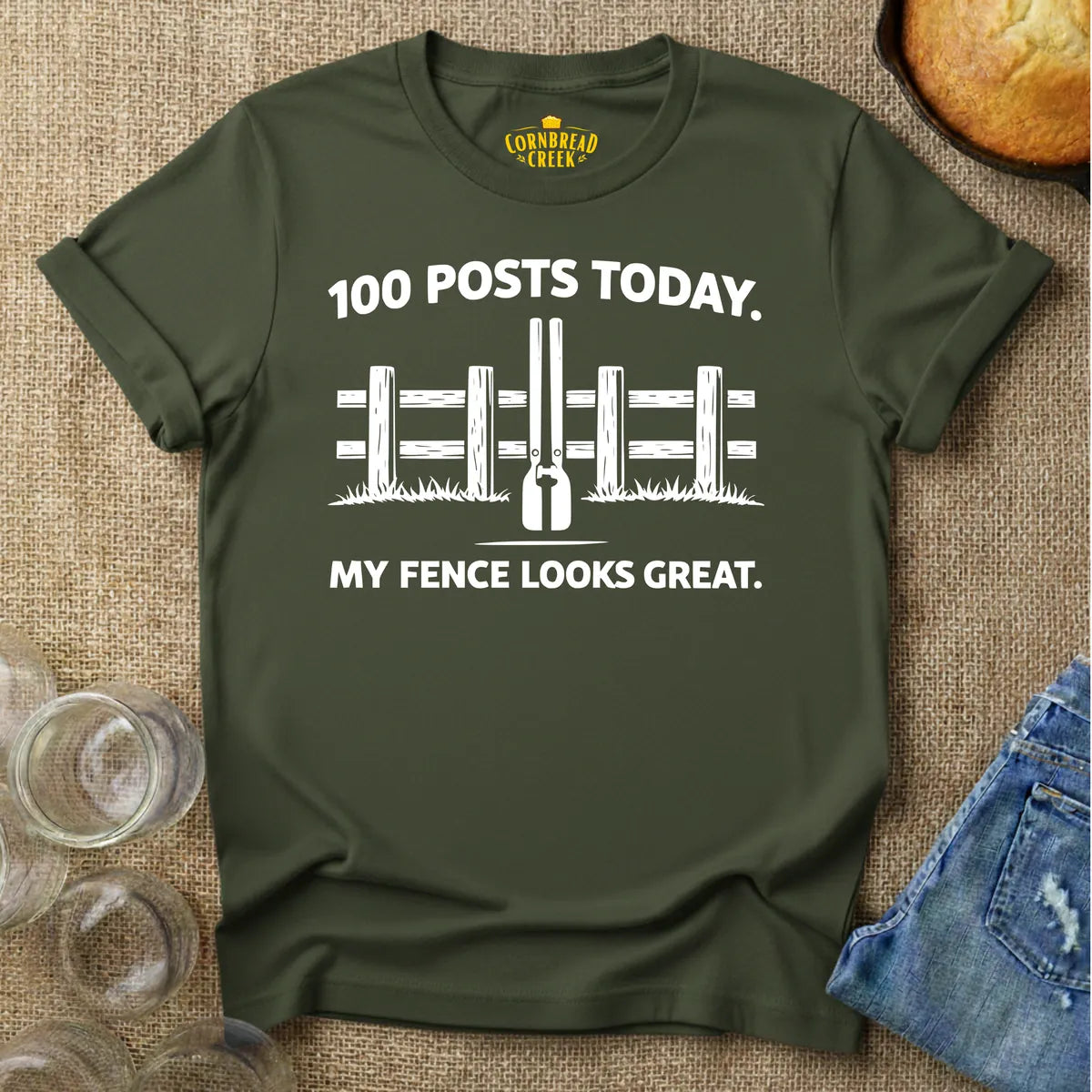 100 Posts Today. My Fence Looks Great. T-Shirt Chicken and Rural Homestead Graphic tee Cornbread Creek