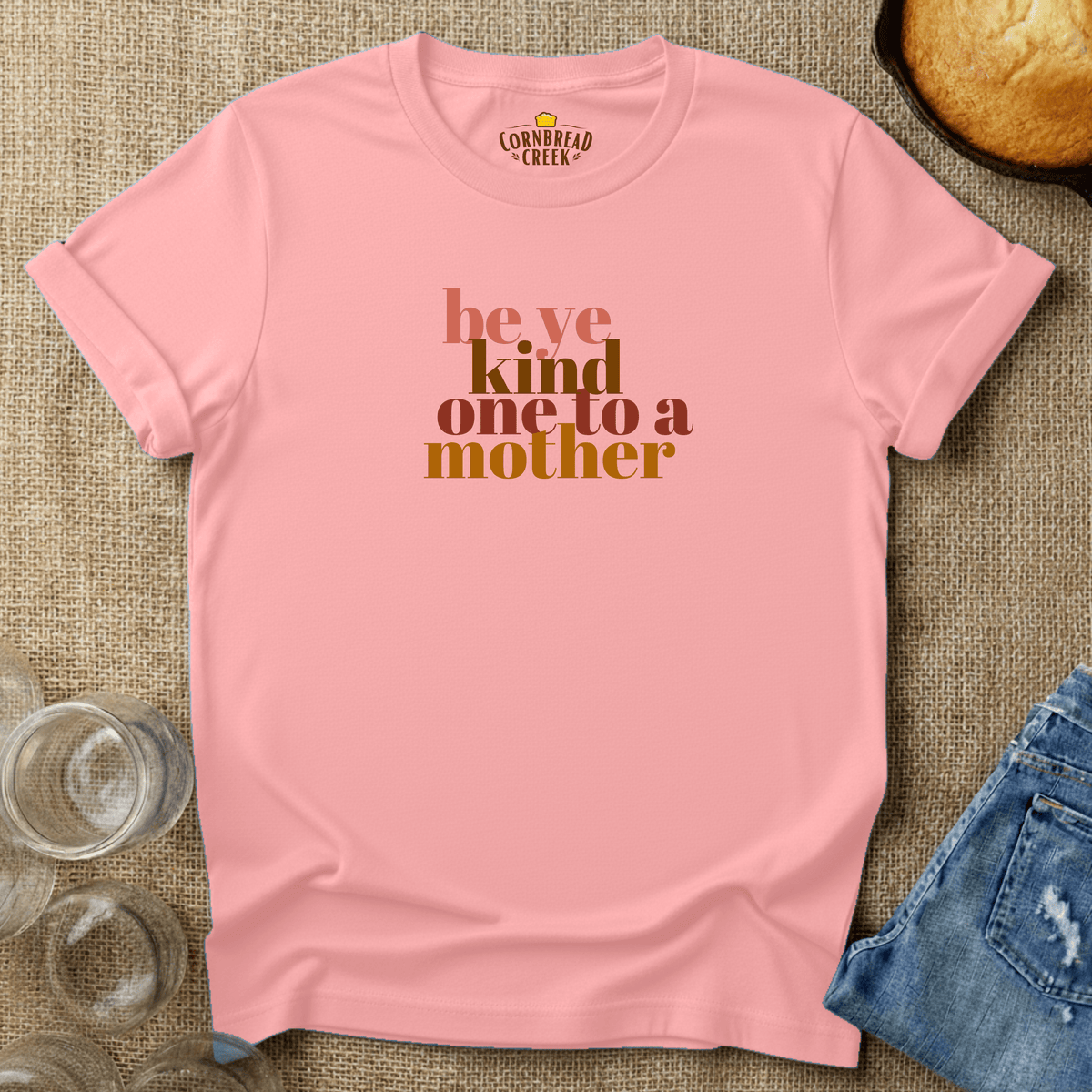 Be Ye Kind, One To A Mother T-Shirt Chicken and Rural Homestead Graphic tee Cornbread Creek