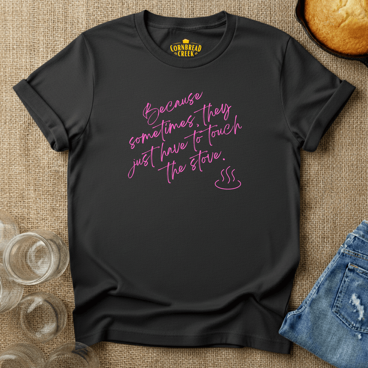 Sometimes They Have to Touch the Stove T-Shirt Chicken and Rural Homestead Graphic tee Cornbread Creek