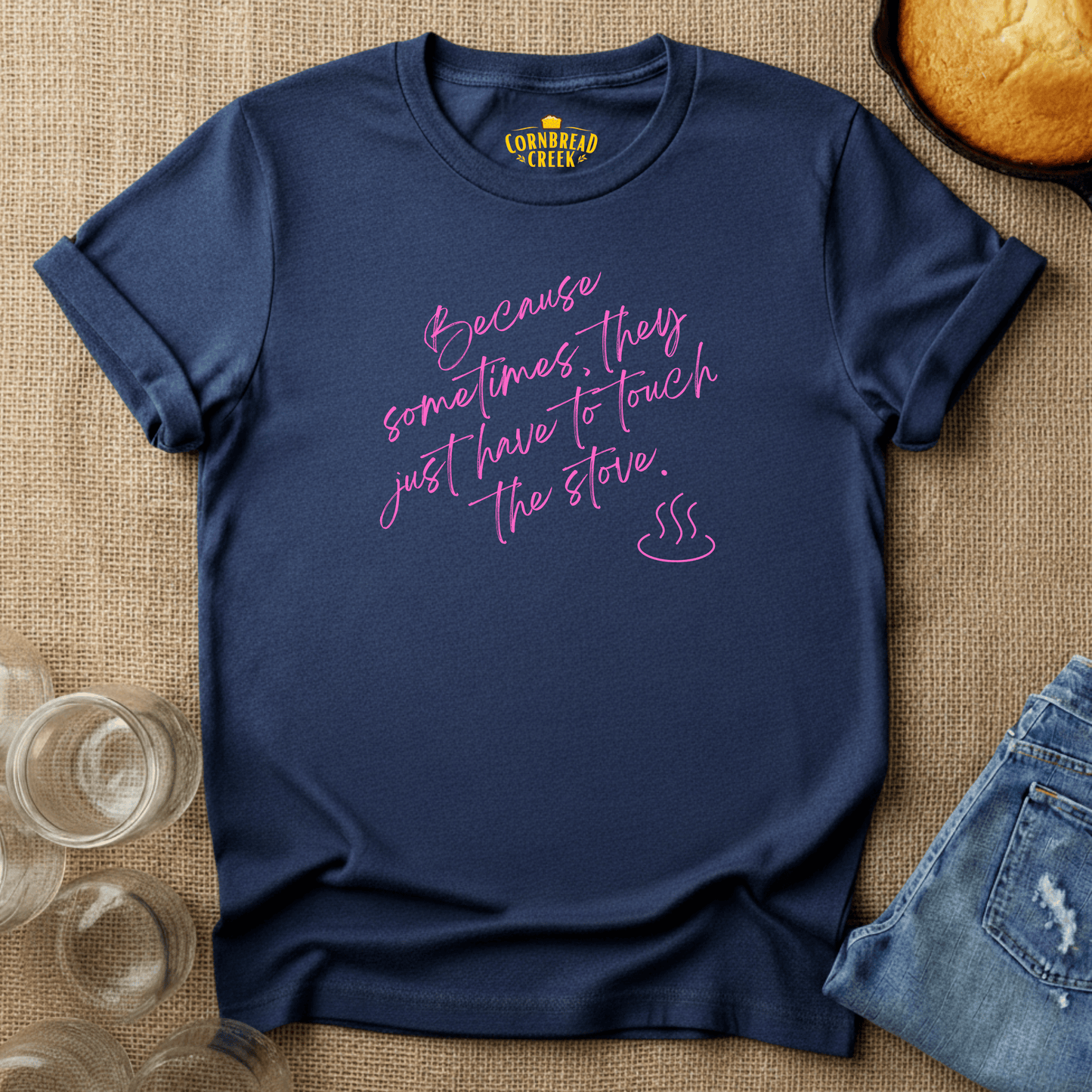 Sometimes They Have to Touch the Stove T-Shirt Chicken and Rural Homestead Graphic tee Cornbread Creek