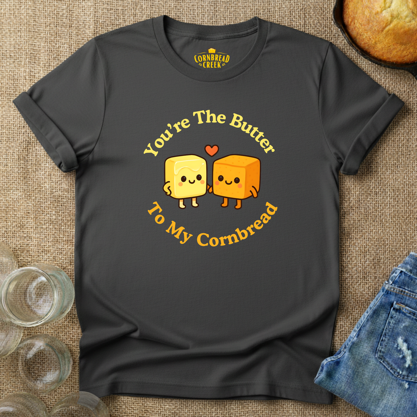 You're The Butter To My Cornbread