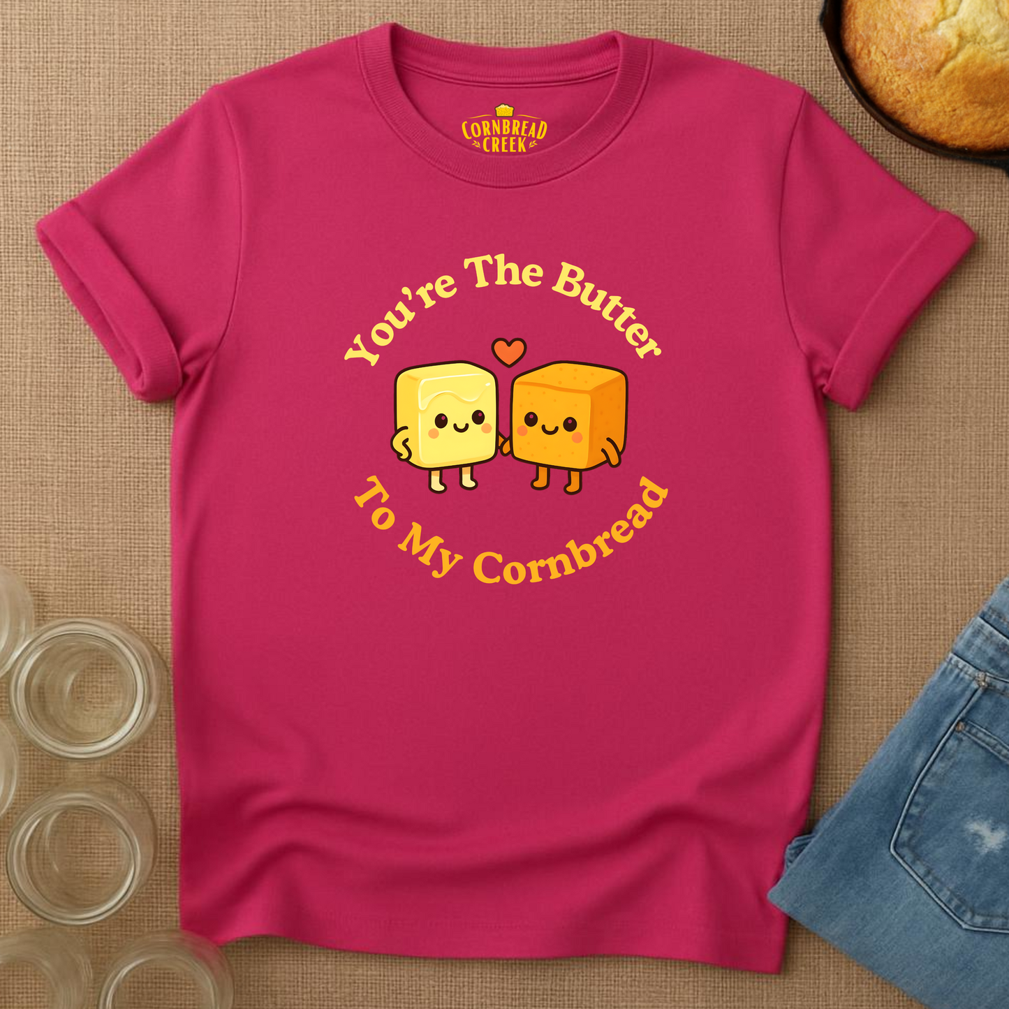 You're The Butter To My Cornbread