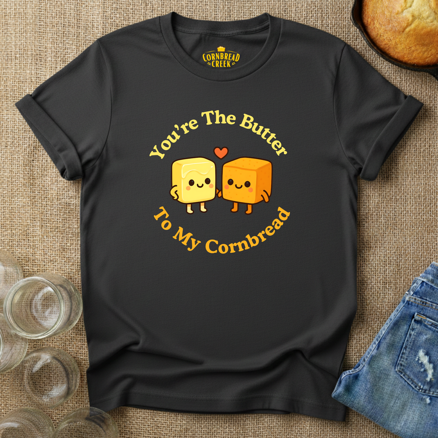You're The Butter To My Cornbread