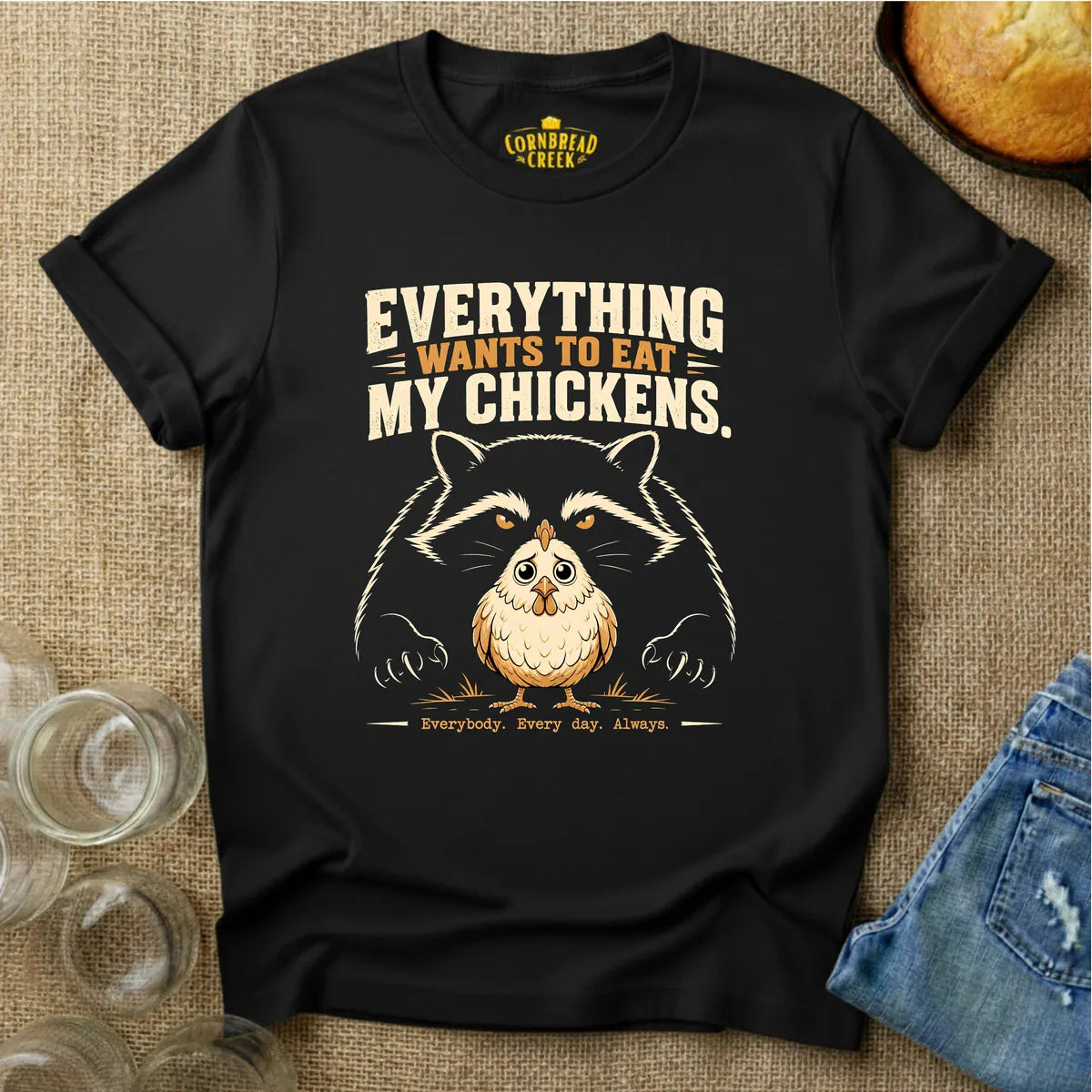 Everything Wants To Eat My Chickens T-Shirt Chicken and Rural Homestead Graphic tee Cornbread Creek