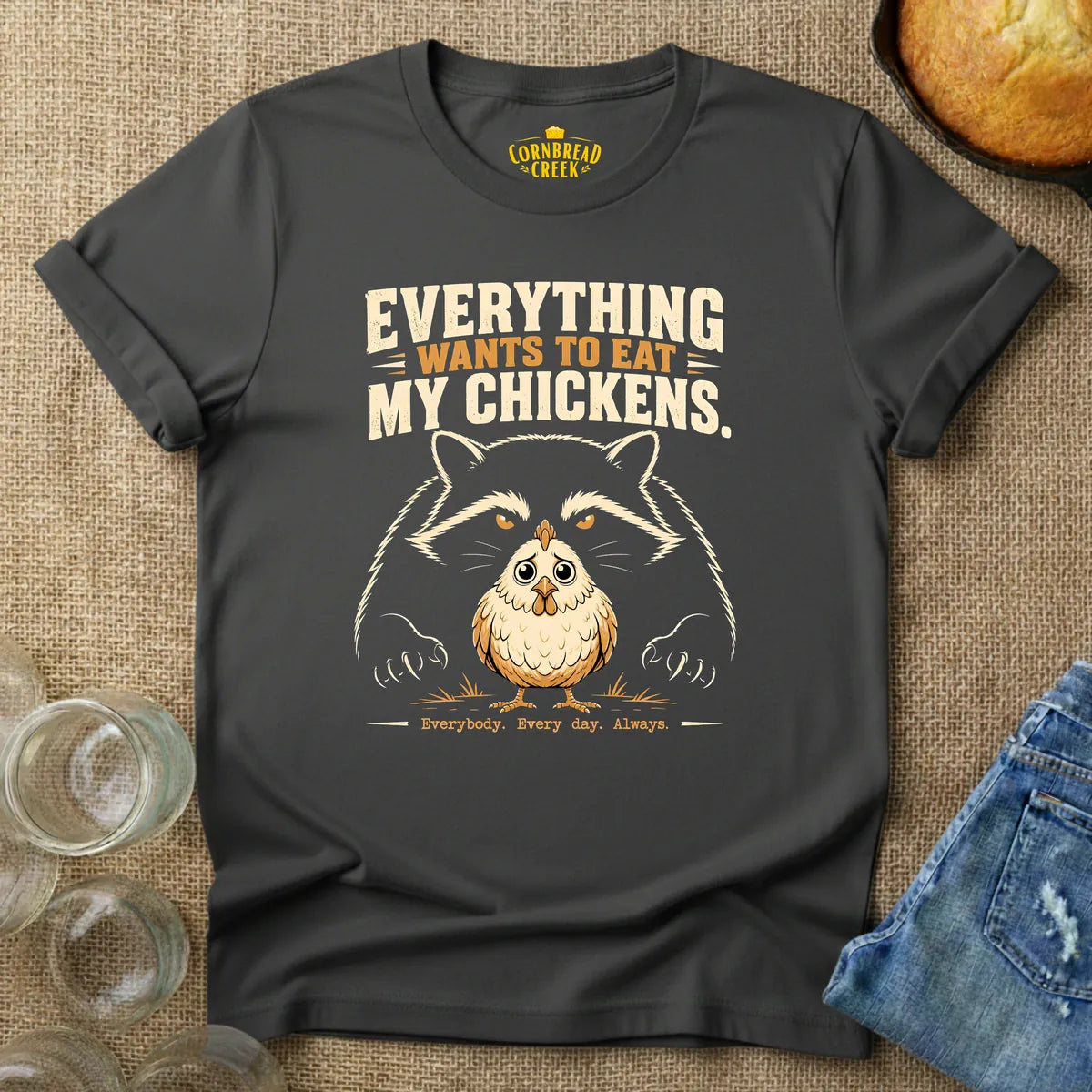 Everything Wants To Eat My Chickens T-Shirt Chicken and Rural Homestead Graphic tee Cornbread Creek