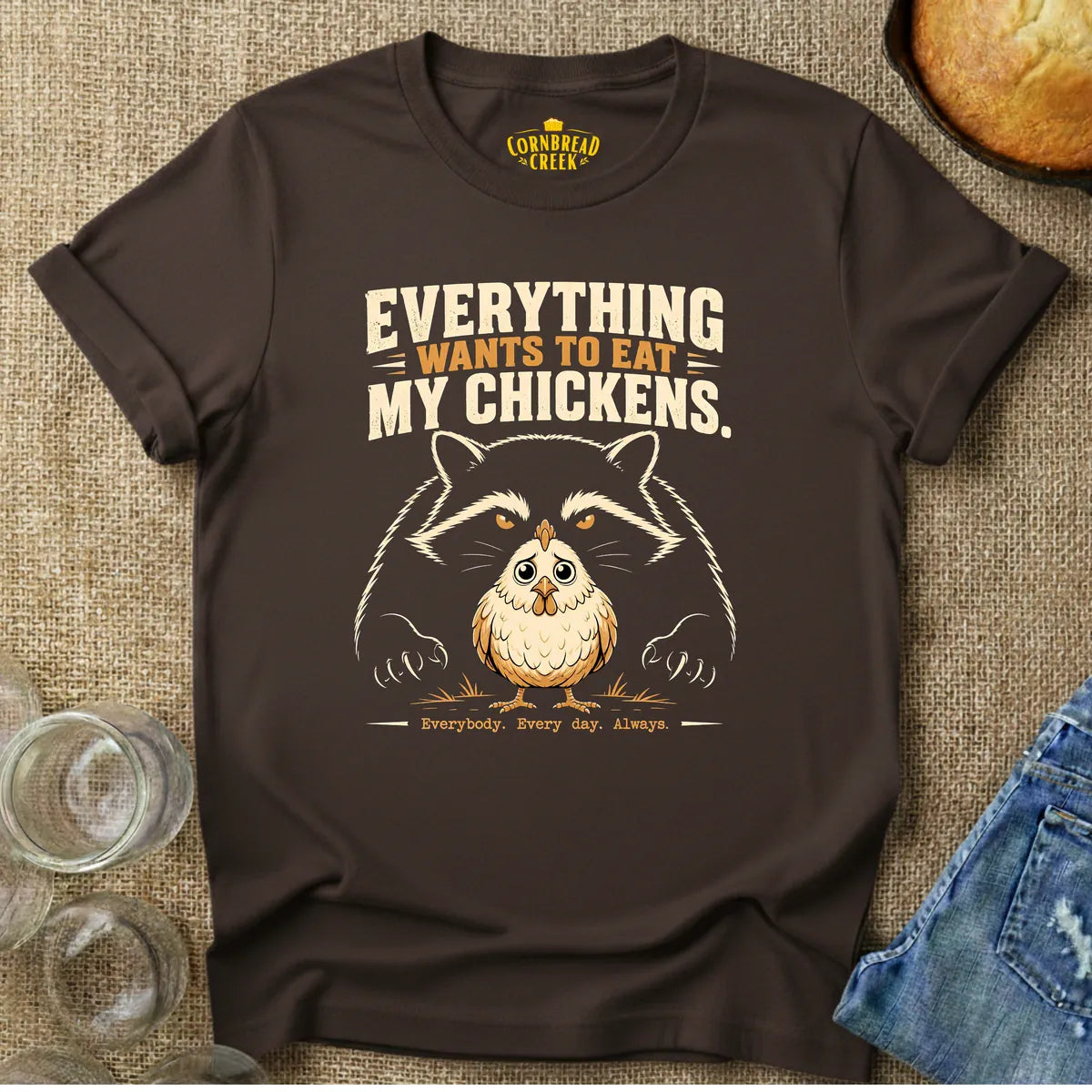 Everything Wants To Eat My Chickens T-Shirt Chicken and Rural Homestead Graphic tee Cornbread Creek