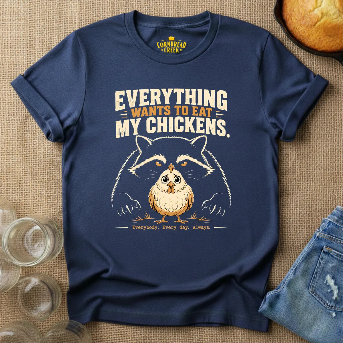 Everything Wants To Eat My Chickens T-Shirt Chicken and Rural Homestead Graphic tee Cornbread Creek