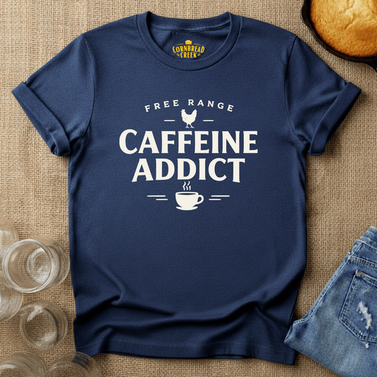 Free Range Caffeine Addict T-Shirt Chicken and Rural Homestead Graphic tee Cornbread Creek