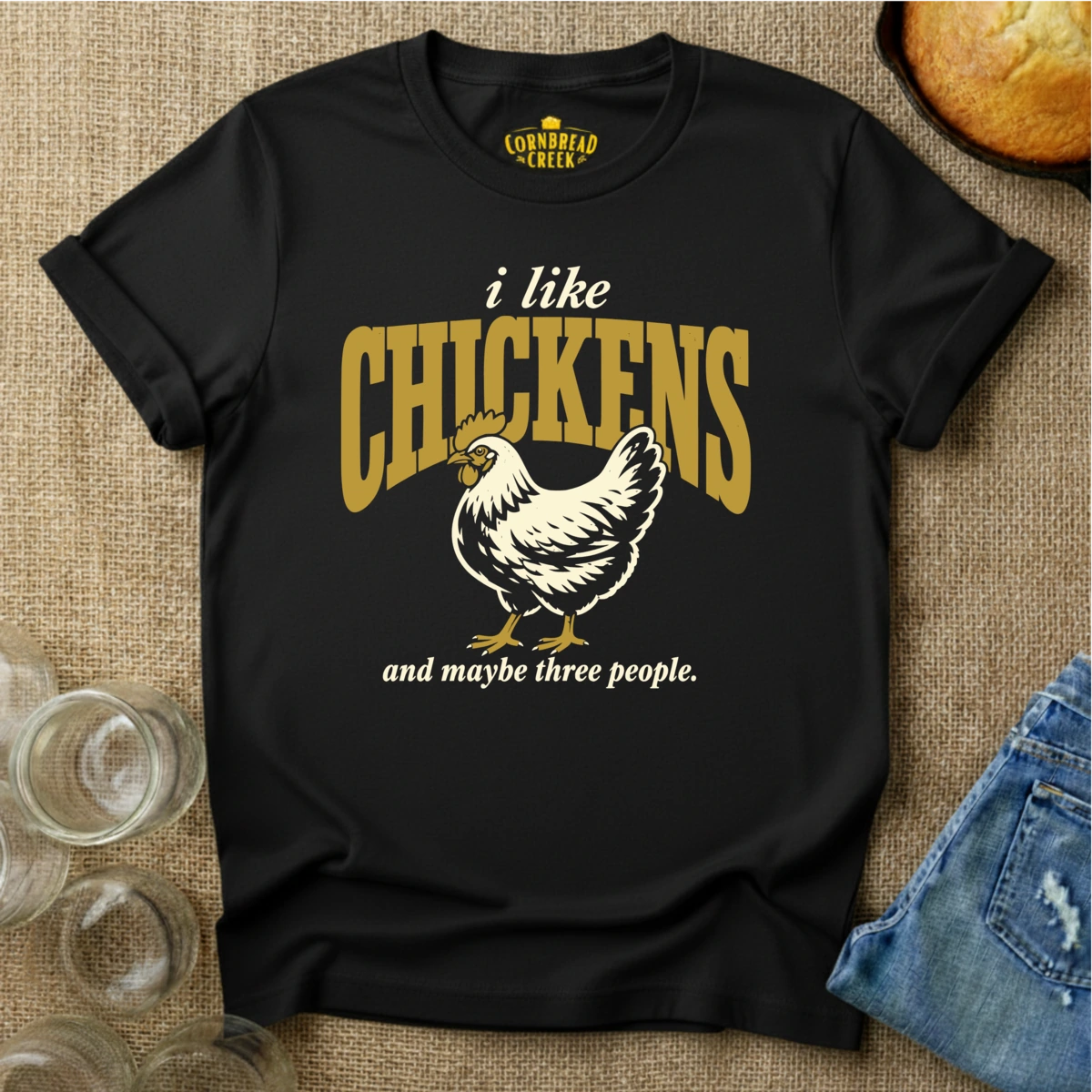 I Like Chickens, and maybe three people. T-Shirt Chicken and Rural Homestead Graphic tee Cornbread Creek