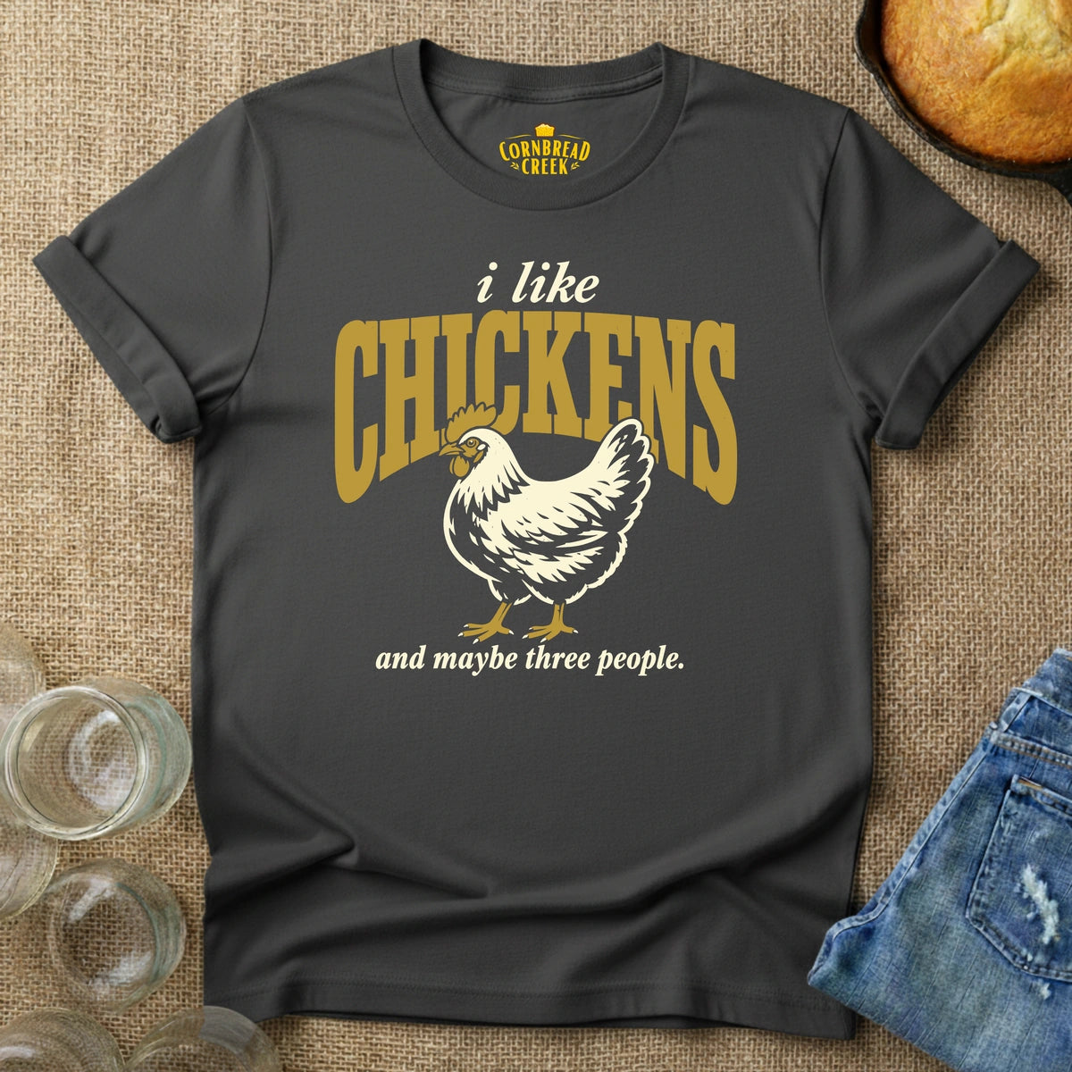 I Like Chickens, and maybe three people. T-Shirt Chicken and Rural Homestead Graphic tee Cornbread Creek