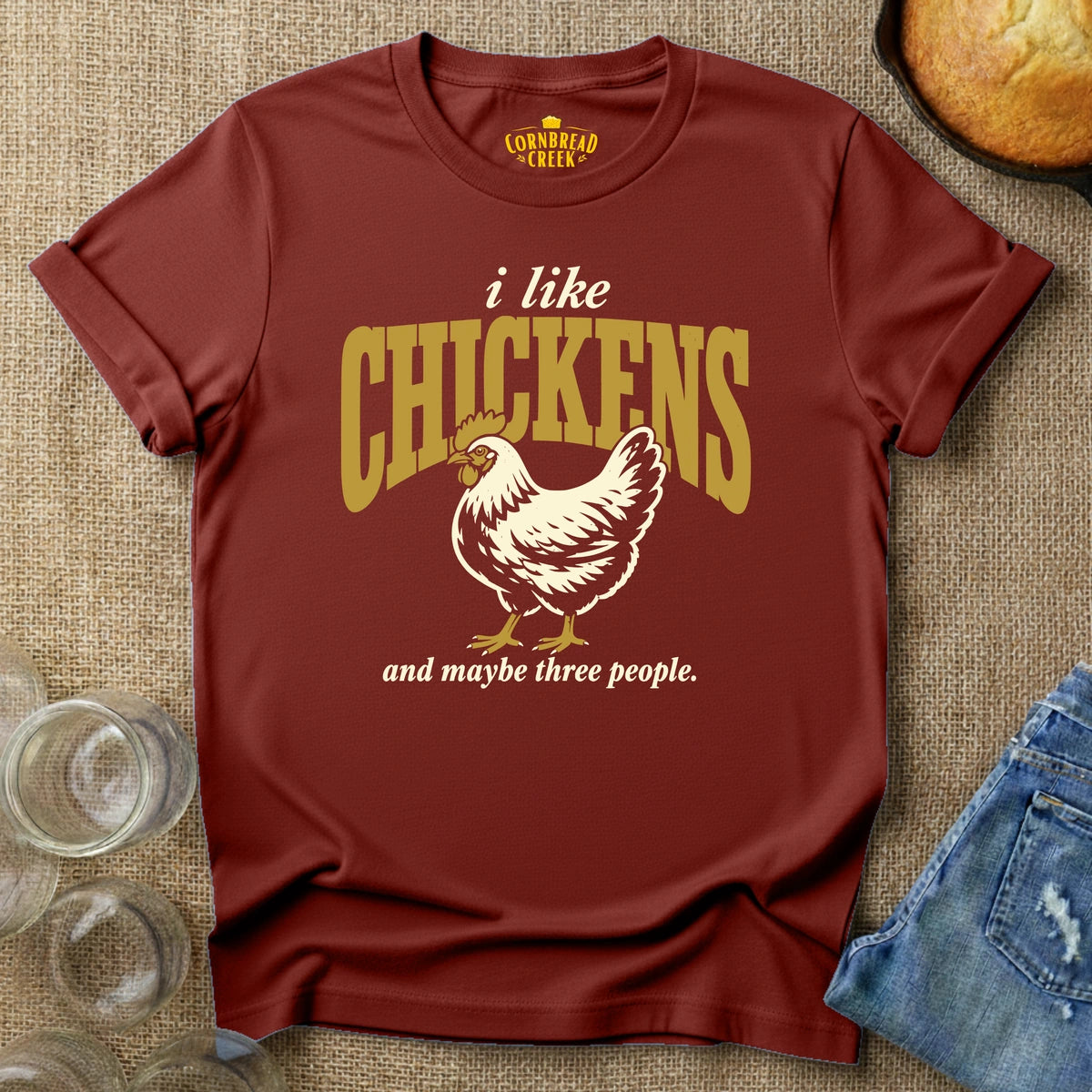 I Like Chickens, and maybe three people. T-Shirt Chicken and Rural Homestead Graphic tee Cornbread Creek