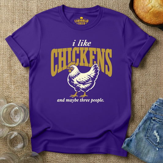 I Like Chickens, and maybe three people. T-Shirt Chicken and Rural Homestead Graphic tee Cornbread Creek