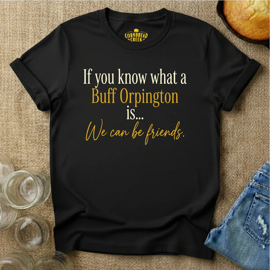If You Know What a Buff Orpington Is... T-Shirt Chicken and Rural Homestead Graphic tee Cornbread Creek