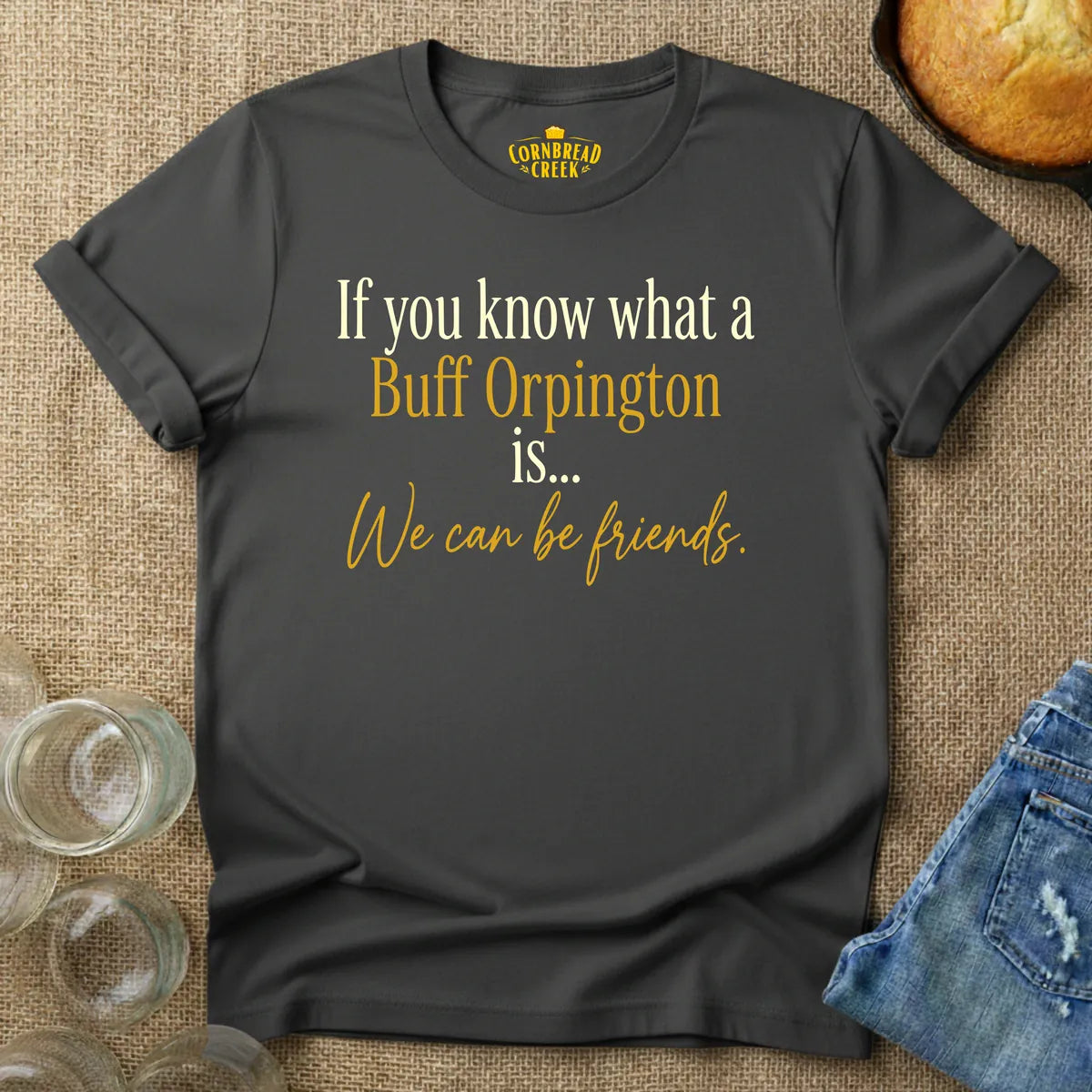 If You Know What a Buff Orpington Is... T-Shirt Chicken and Rural Homestead Graphic tee Cornbread Creek