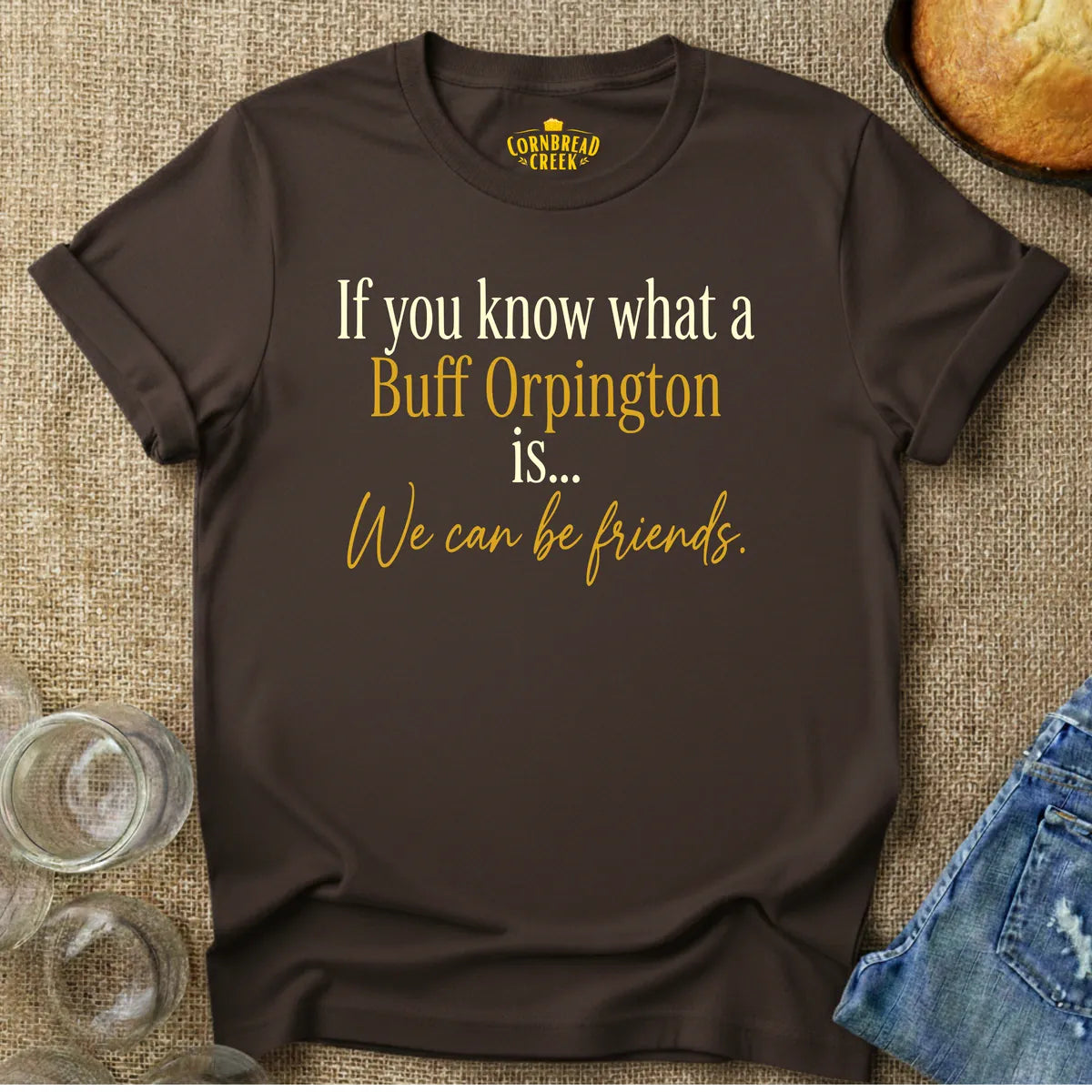 If You Know What a Buff Orpington Is... T-Shirt Chicken and Rural Homestead Graphic tee Cornbread Creek