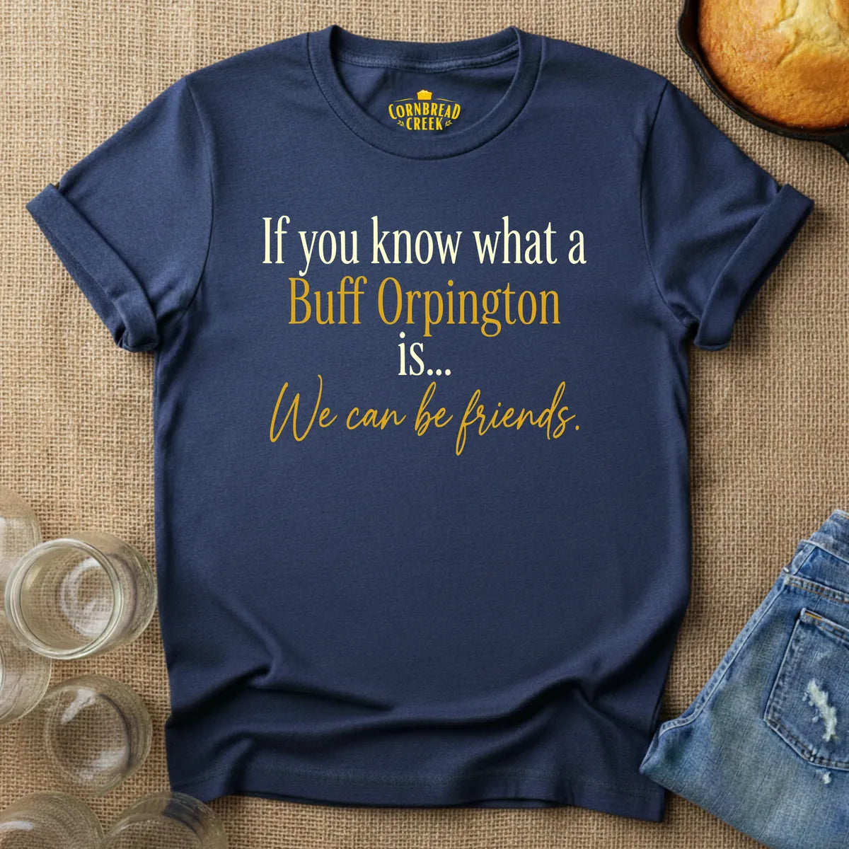 If You Know What a Buff Orpington Is... T-Shirt Chicken and Rural Homestead Graphic tee Cornbread Creek