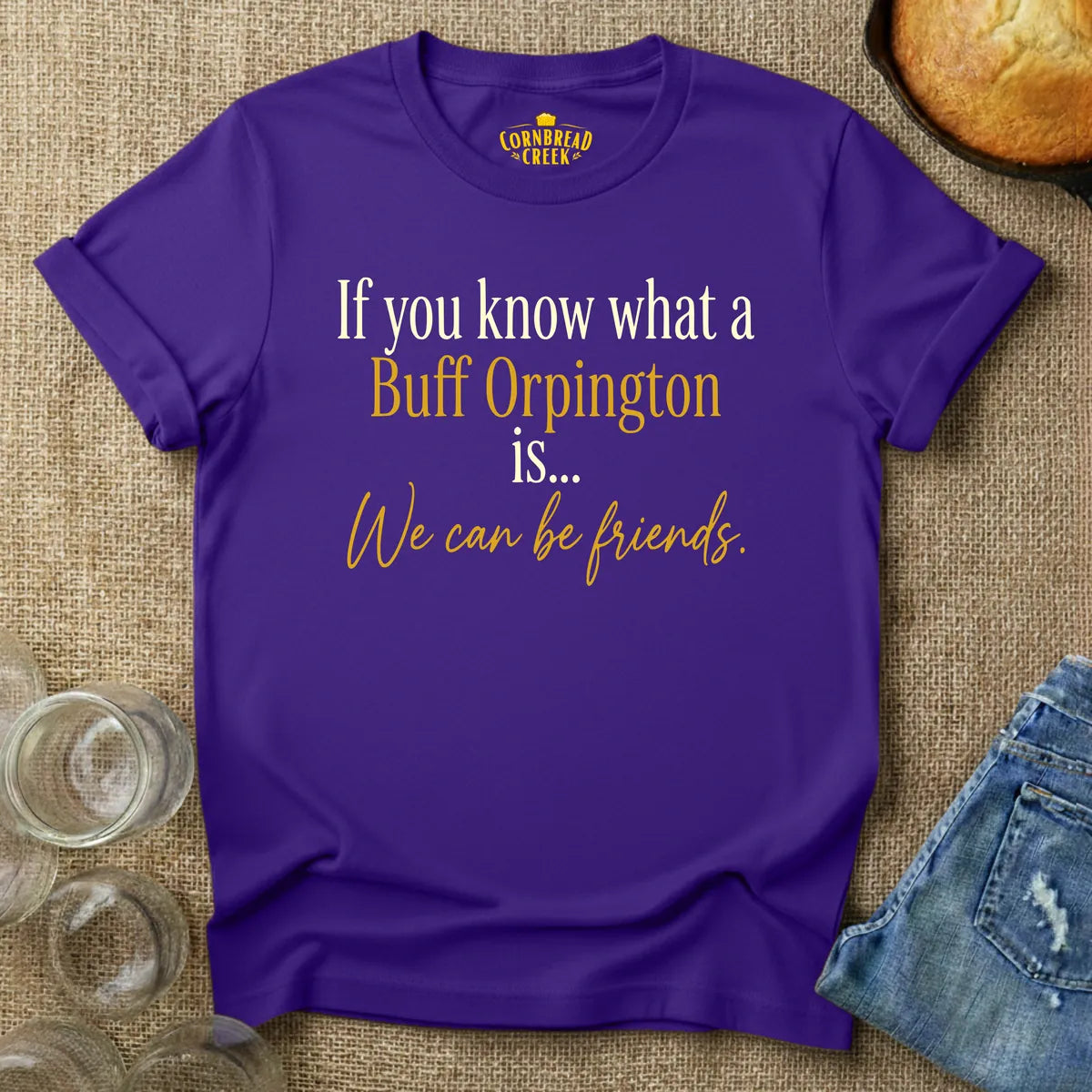 If You Know What a Buff Orpington Is... T-Shirt Chicken and Rural Homestead Graphic tee Cornbread Creek