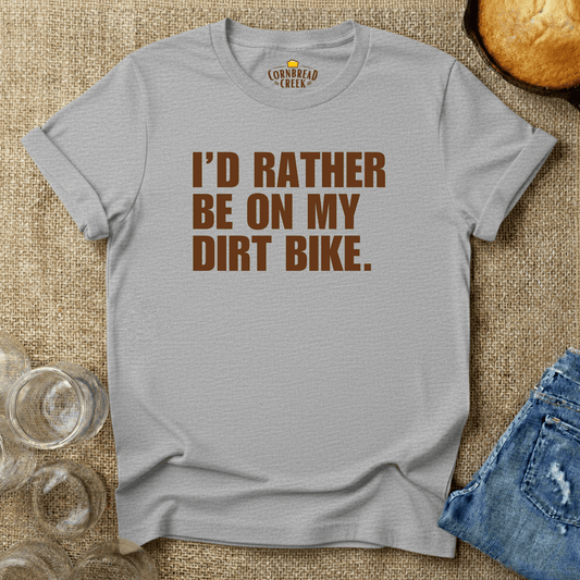 I'd Rather Be On My Dirt Bike T-Shirt Chicken and Rural Homestead Graphic tee Cornbread Creek