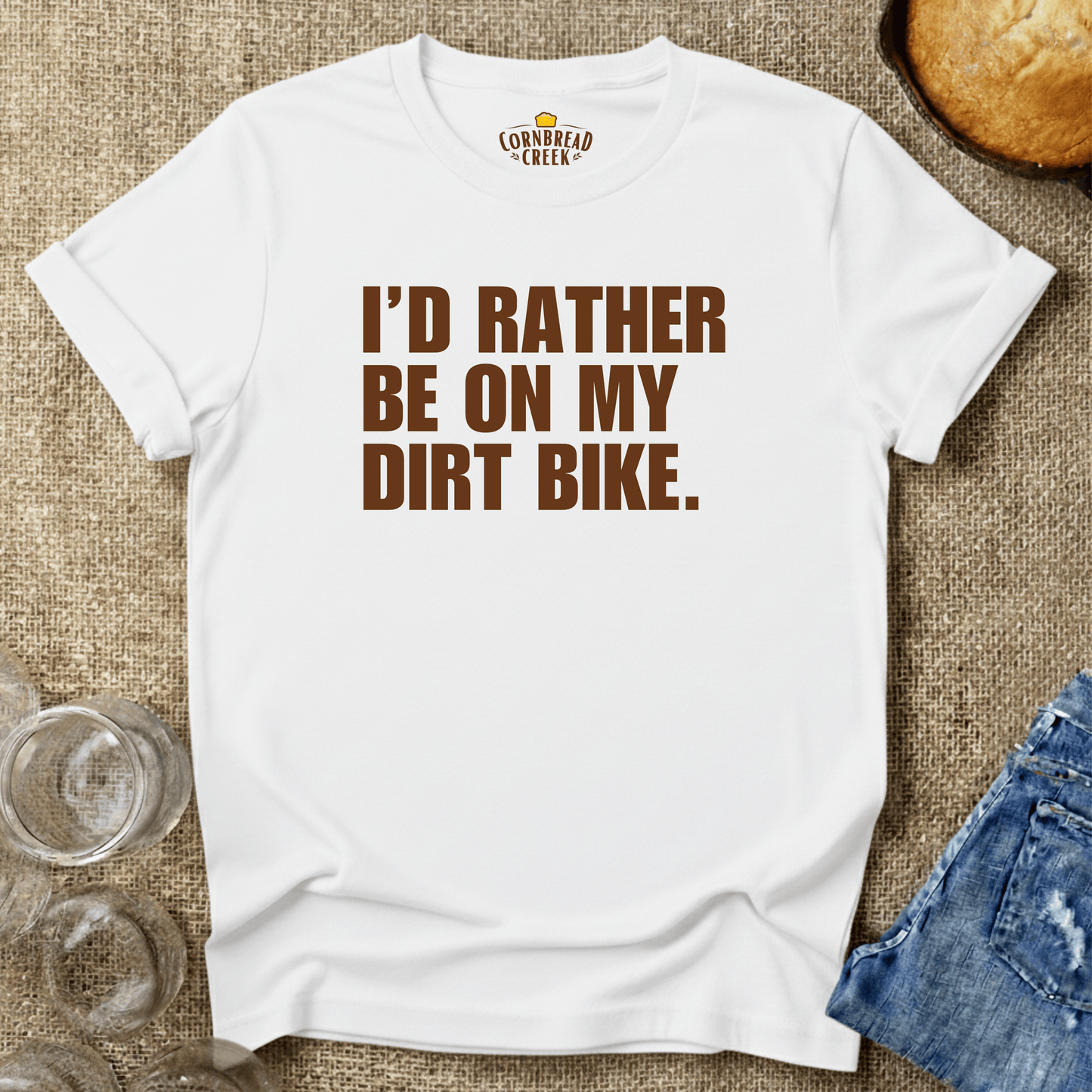 I'd Rather Be On My Dirt Bike T-Shirt Chicken and Rural Homestead Graphic tee Cornbread Creek