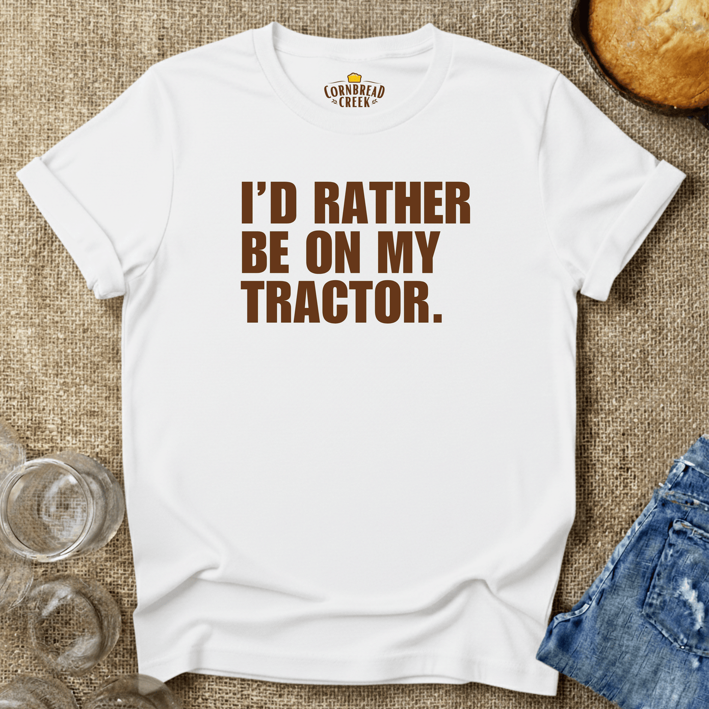 I'd Rather Be On My Tractor - Authentic Farm Life Graphic Tee T-Shirt Chicken and Rural Homestead Graphic tee Cornbread Creek