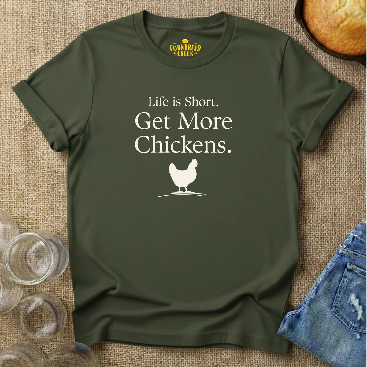 Life is Short. Get More Chickens. T-Shirt Chicken and Rural Homestead Graphic tee Cornbread Creek