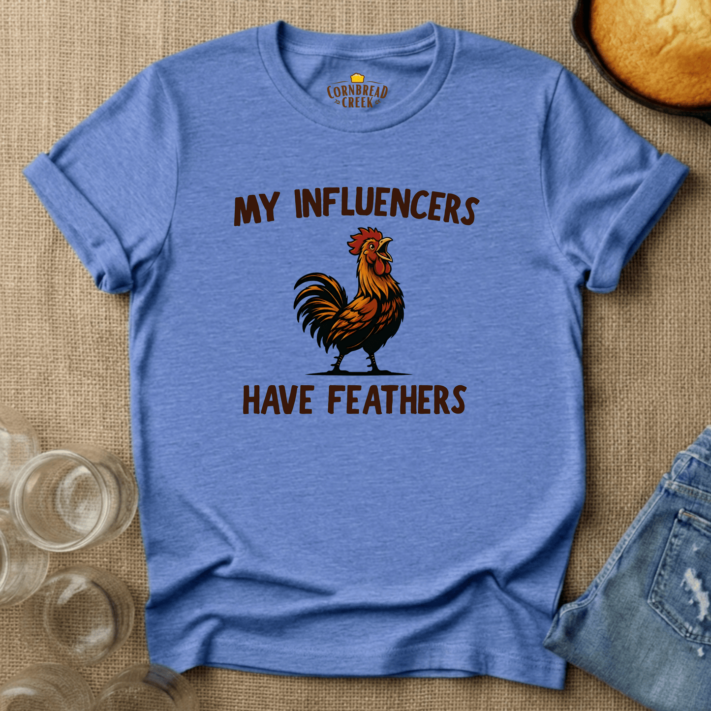My Influencers Have Feathers T-Shirt Chicken and Rural Homestead Graphic tee Cornbread Creek