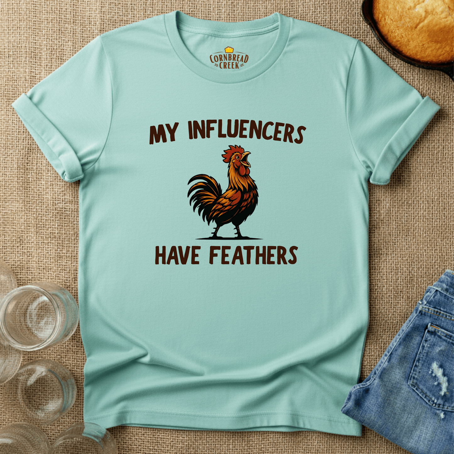 My Influencers Have Feathers T-Shirt Chicken and Rural Homestead Graphic tee Cornbread Creek