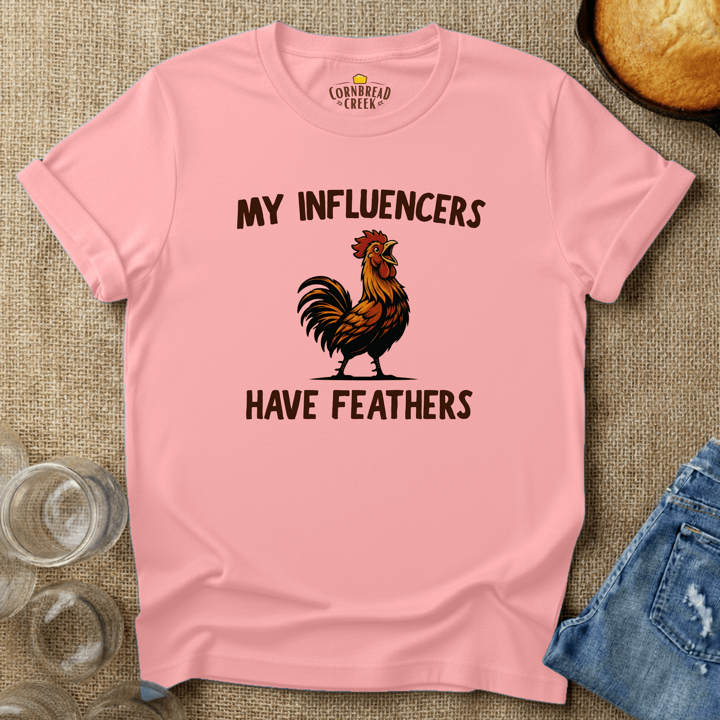 My Influencers Have Feathers T-Shirt Chicken and Rural Homestead Graphic tee Cornbread Creek