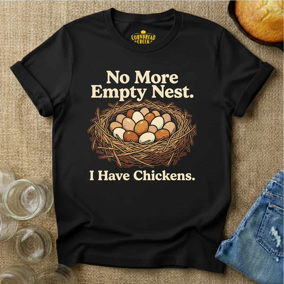 No More Empty Nest.  I Have Chickens. T-Shirt Chicken and Rural Homestead Graphic tee Cornbread Creek