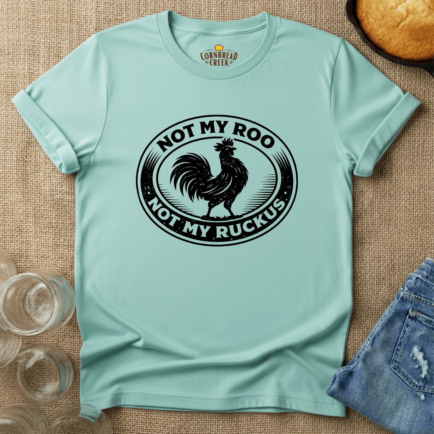 Not My Roo. Not My Ruckus. T-Shirt Chicken and Rural Homestead Graphic tee Cornbread Creek