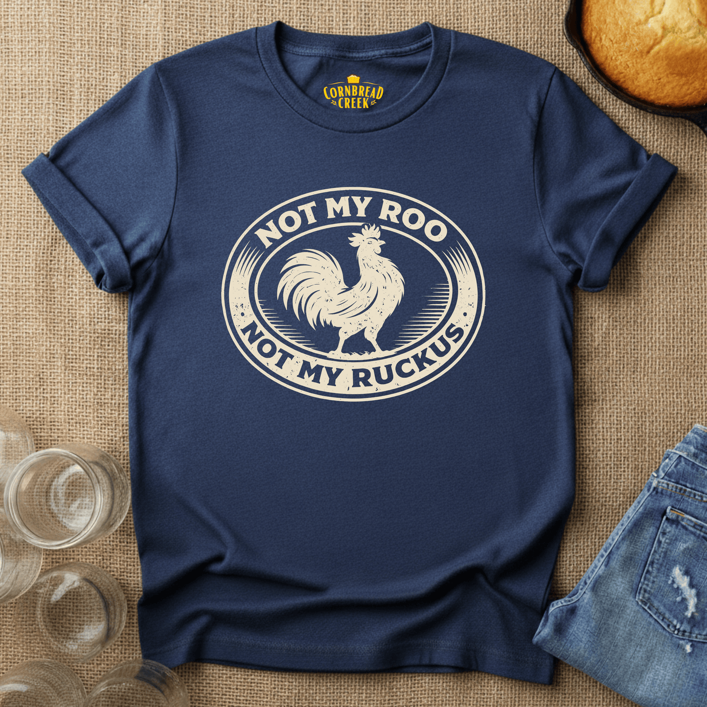 Not My Roo. Not My Ruckus. T-Shirt Chicken and Rural Homestead Graphic tee Cornbread Creek