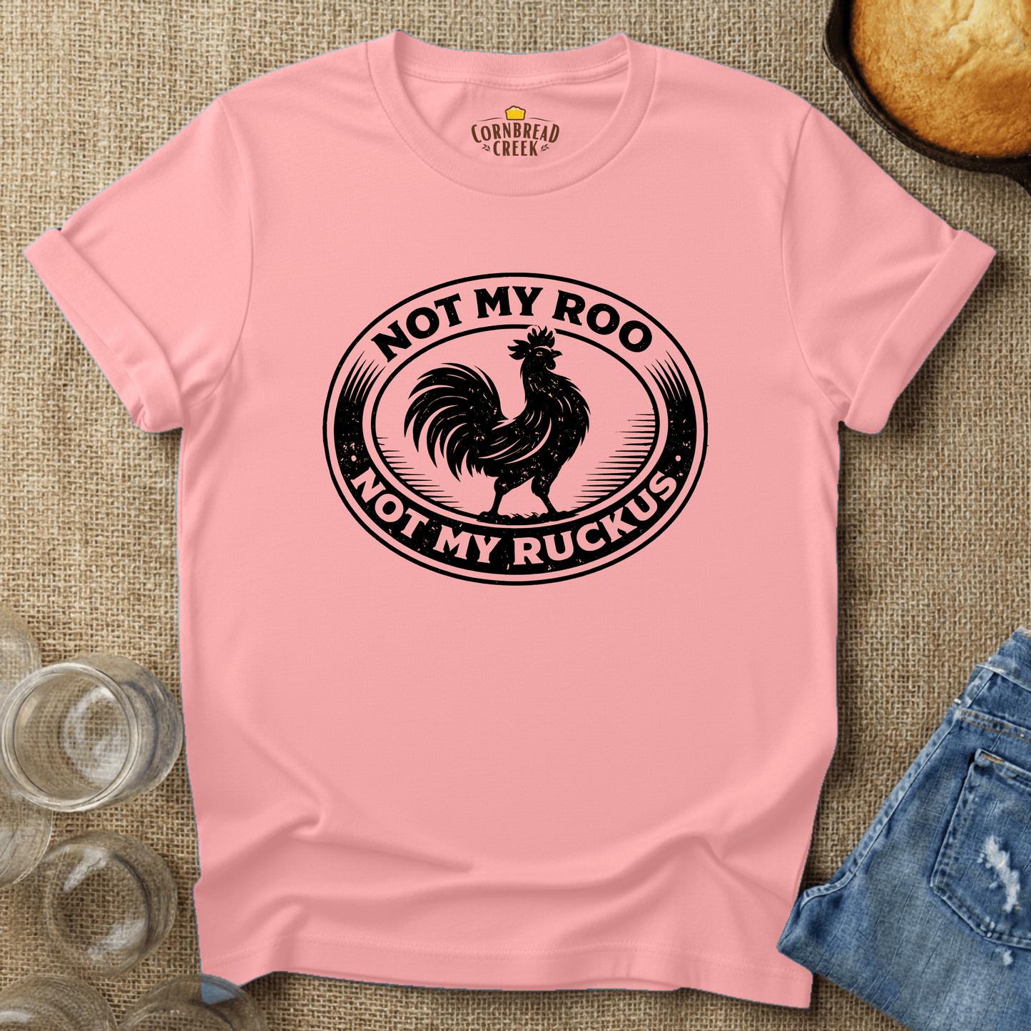 Not My Roo. Not My Ruckus. T-Shirt Chicken and Rural Homestead Graphic tee Cornbread Creek