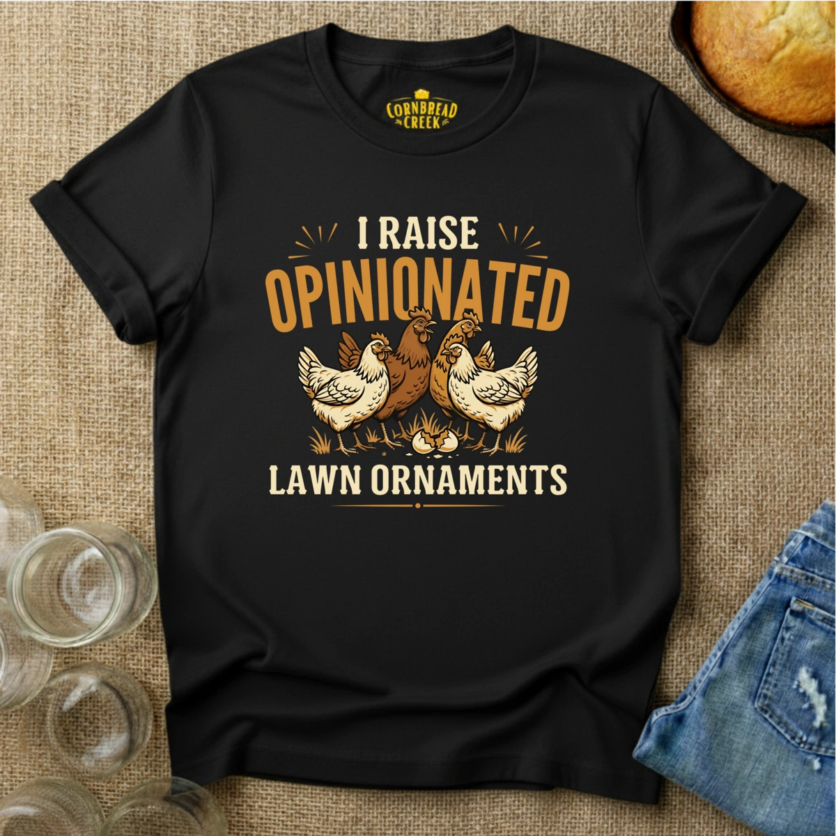 I Raise Opinionated Lawn Ornaments T-Shirt Chicken and Rural Homestead Graphic tee Cornbread Creek