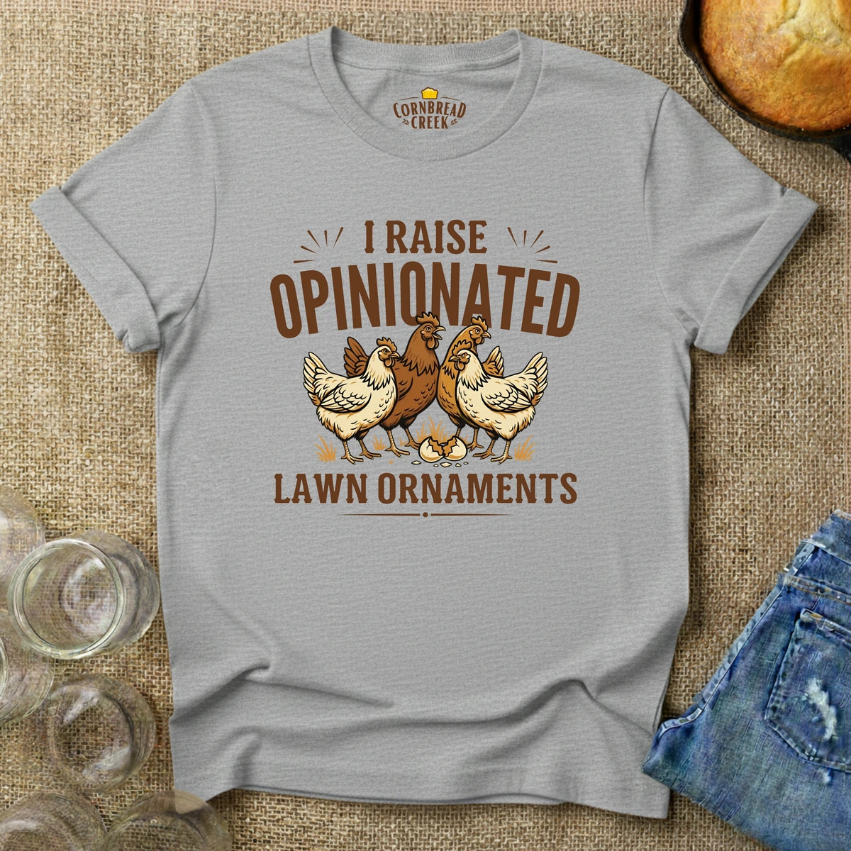 I Raise Opinionated Lawn Ornaments T-Shirt Chicken and Rural Homestead Graphic tee Cornbread Creek