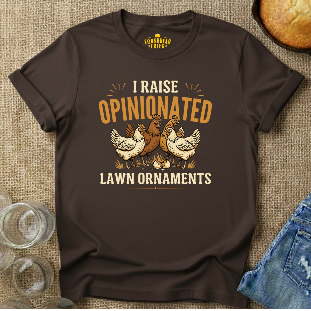 I Raise Opinionated Lawn Ornaments T-Shirt Chicken and Rural Homestead Graphic tee Cornbread Creek