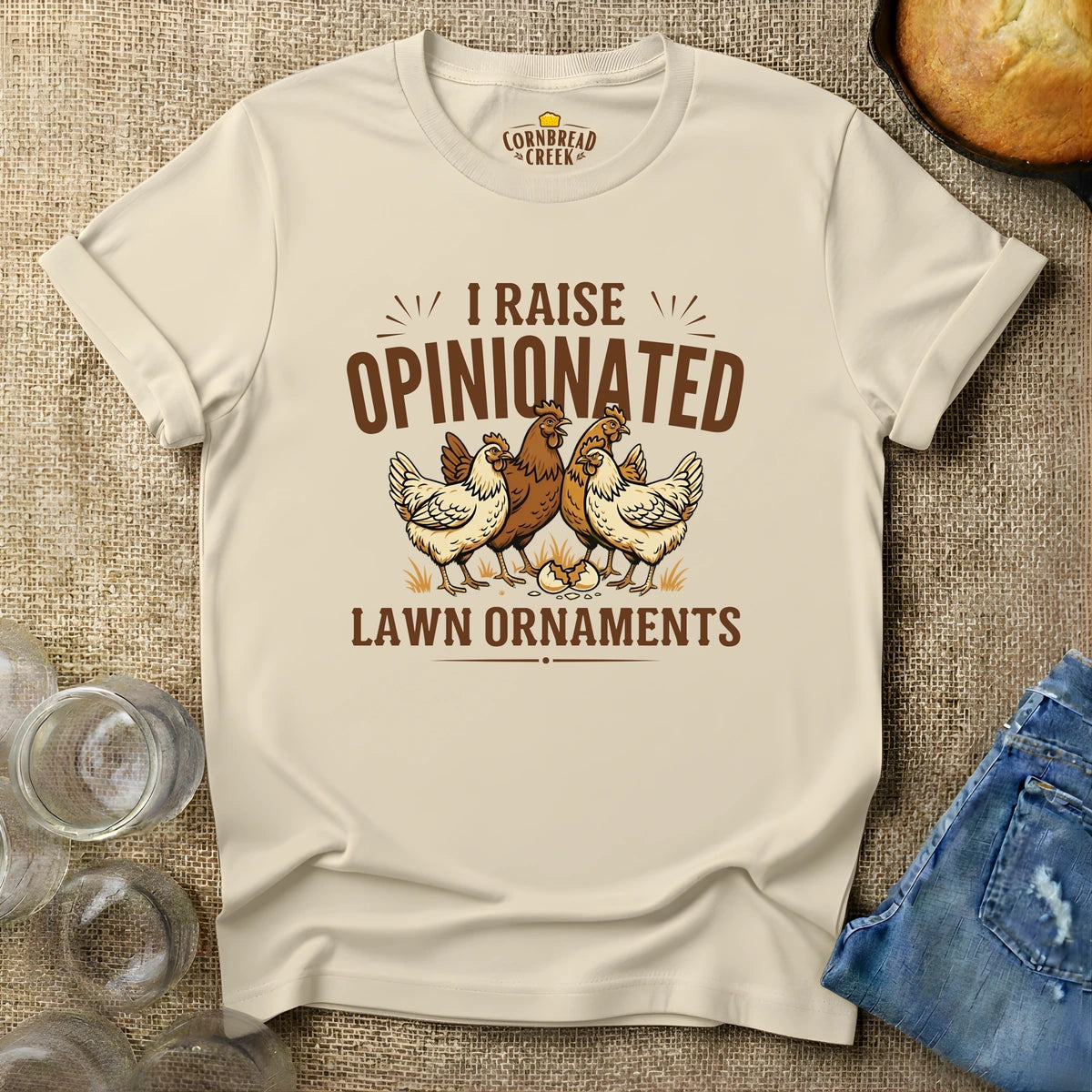 I Raise Opinionated Lawn Ornaments T-Shirt Chicken and Rural Homestead Graphic tee Cornbread Creek