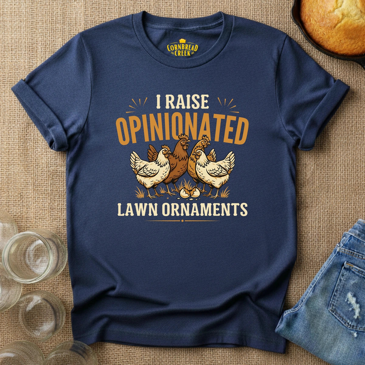 I Raise Opinionated Lawn Ornaments T-Shirt Chicken and Rural Homestead Graphic tee Cornbread Creek
