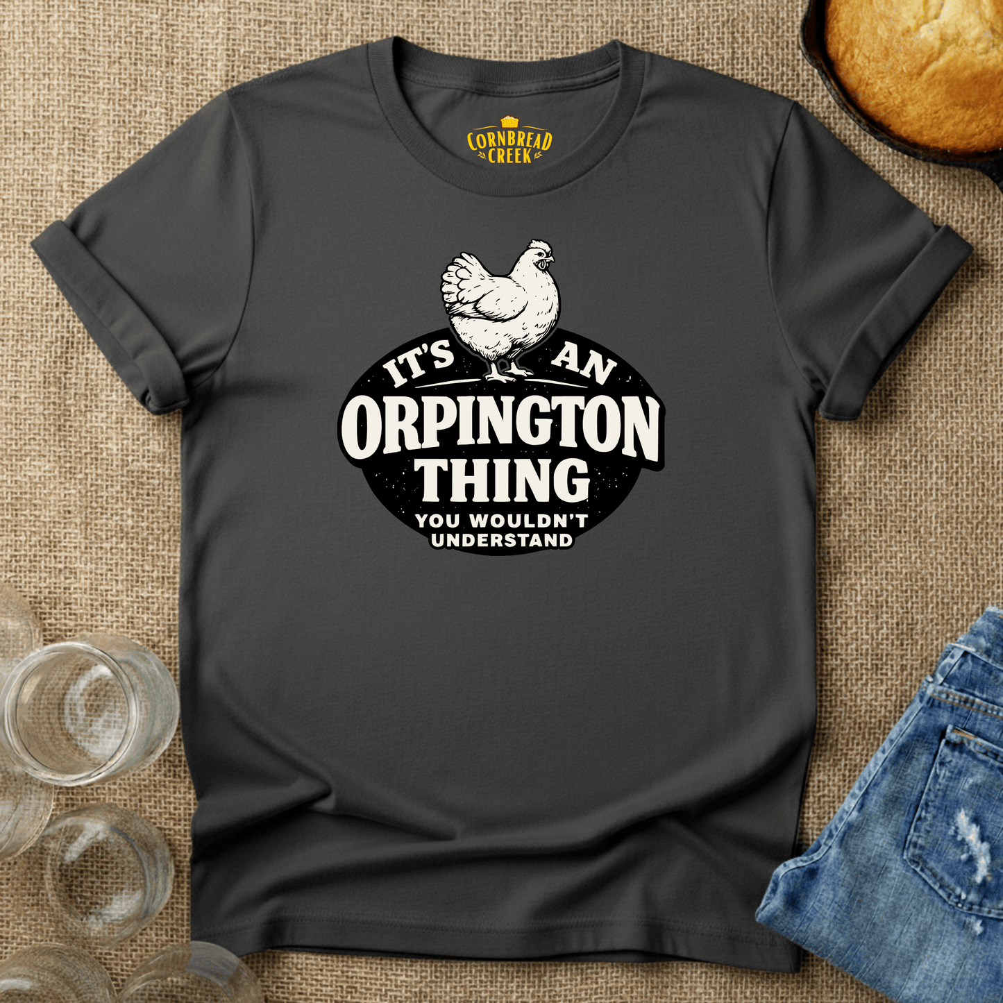 It's An Orpington Thing, You Wouldn't Understand T-Shirt Chicken and Rural Homestead Graphic tee Cornbread Creek