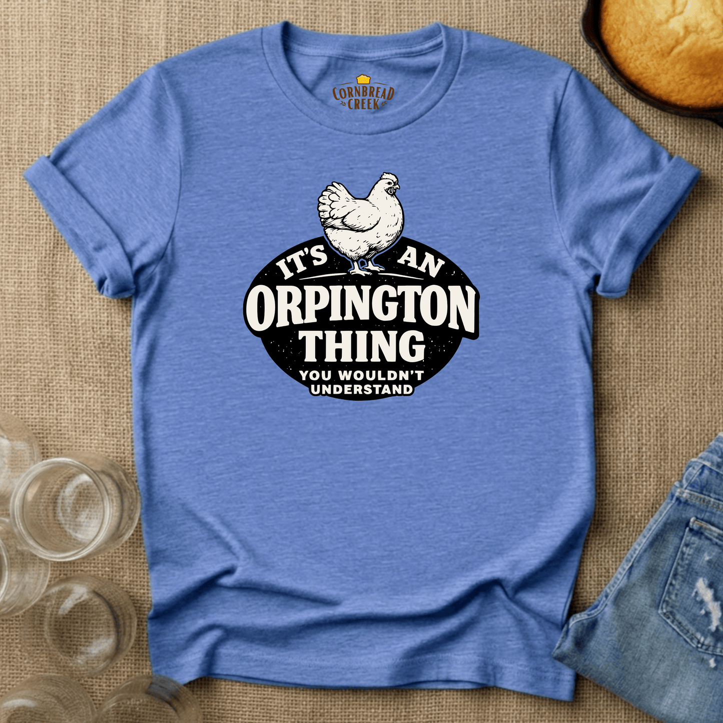 It's An Orpington Thing, You Wouldn't Understand T-Shirt Chicken and Rural Homestead Graphic tee Cornbread Creek