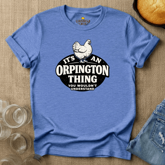 It's An Orpington Thing, You Wouldn't Understand T-Shirt Chicken and Rural Homestead Graphic tee Cornbread Creek