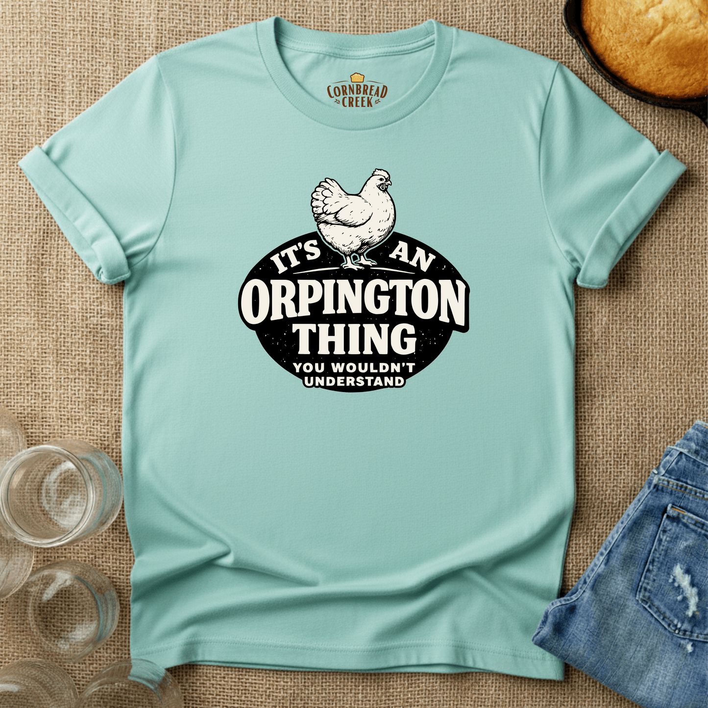 It's An Orpington Thing, You Wouldn't Understand T-Shirt Chicken and Rural Homestead Graphic tee Cornbread Creek