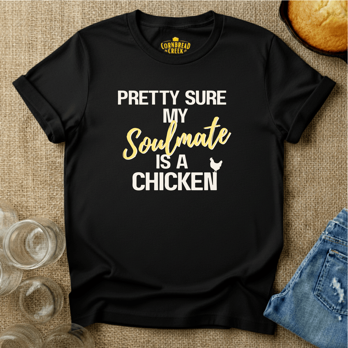 Pretty Sure My Soulmate is a Chicken T-Shirt Chicken and Rural Homestead Graphic tee Cornbread Creek